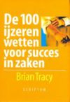 100 IJzeren wetten van succes in zaken – Brian Tracy